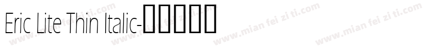Eric Lite Thin Italic字体转换